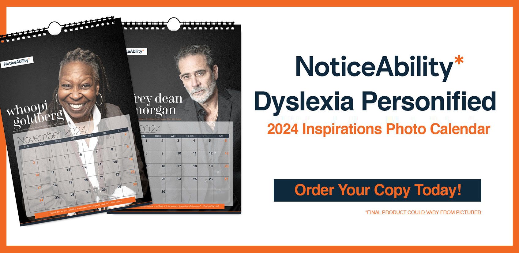 NoticeAbility* Dyslexia Personified2024 Inspirations Photo CalendarOrder Your Copy Today!